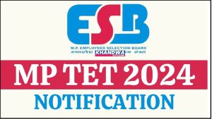 MP TET Notification 2024 : म.प्र. प्राथमिक शिक्षक पात्रता परीक्षा का नोटीफिकेसन जारी