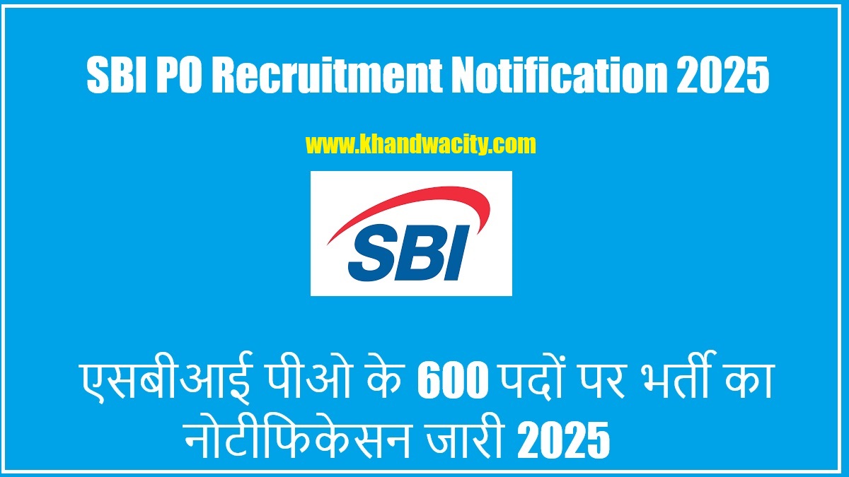 SBI PO Recruitment Notification 2025 I एसबीआई पीओ के 600 पदों पर भर्ती का नोटीफिकेसन जारी 2025